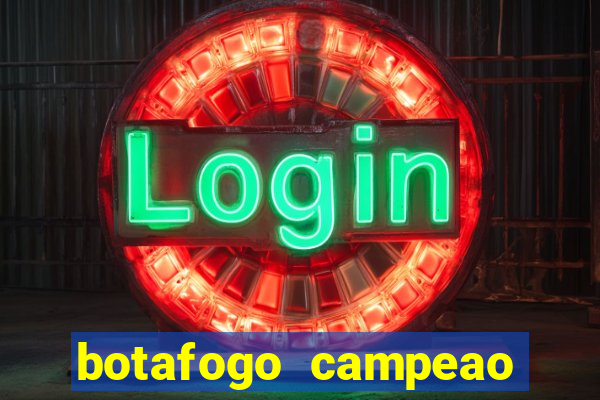 botafogo campeao brasileiro roubado